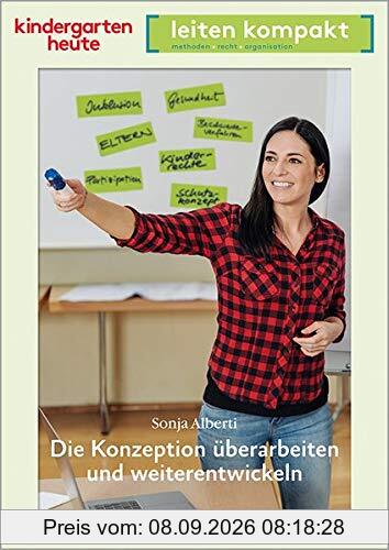 Die Konzeption überarbeiten und weiterentwickeln: kindergarten heute leiten kompakt