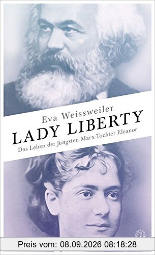 Lady Liberty: Das Leben der jüngsten Marx-Tochter Eleanor