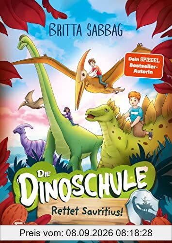 Die Dinoschule – Rettet Sauritius! (Band 2): Vorlesebuch: Abenteuergeschichte für Jungen und Mädchen ab 5 Jahren über Freundschaft, Mut, und Dinos als Gefährten