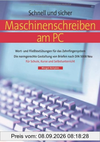 Maschinenschreiben am PC: Wort- und Fließtextübungen für das Zehnfingersystem / Die normgerechte Gestaltung von Briefen nach DIN 5008 Neu / Für ... 5008. Für Schule, Kurse und Selbstunterricht