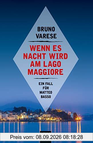 Wenn es Nacht wird am Lago Maggiore: Ein Fall für Matteo Basso (Matteo Basso ermittelt, Band 4)