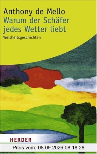 Warum der Schäfer jedes Wetter liebt: Weisheitsgeschichten (HERDER spektrum)