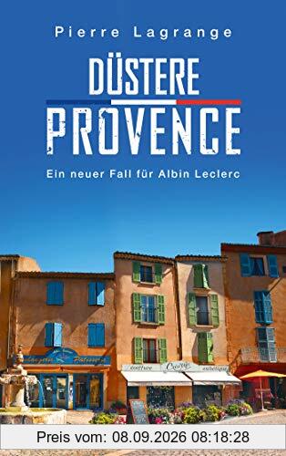 Düstere Provence: Ein neuer Fall für Albin Leclerc (Ein Fall für Commissaire Leclerc, Band 5)