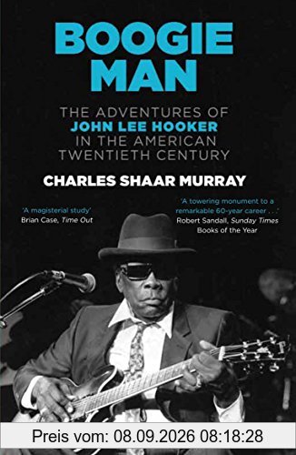 Boogie Man: The Adventures of John Lee Hooker in the American Twentieth Century