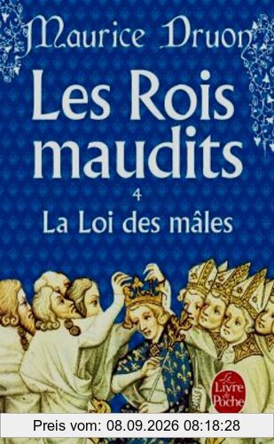 Les rois maudits. Vol. 4. La loi des mâles : roman historique