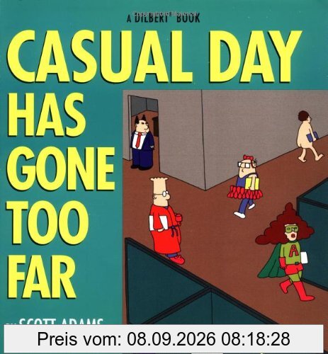 Casual Day Has Gone Too Far: A Dilbert Book (Dilbert Books (Paperback Andrews McMeel))