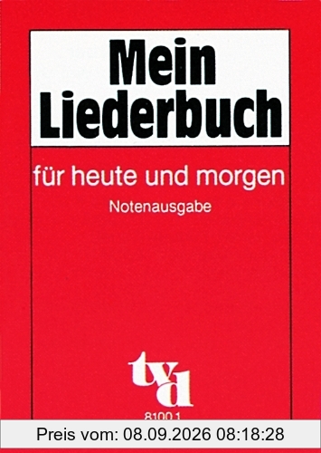 Mein Liederbuch für heute und morgen. Notenausgabe: 214 Lieder