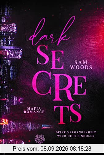 Dark Secrets - Deine Vergangenheit wird dich einholen (Mafia Romance)(Band 1) (Dark - Reihe)