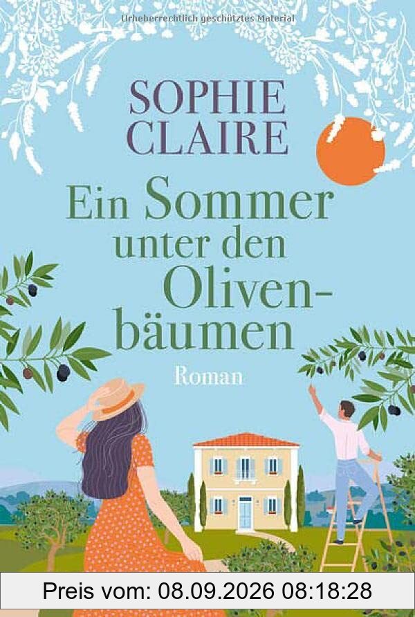 Ein Sommer unter den Olivenbäumen: Roman