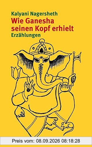 Wie Ganesha seinen Kopf erhielt: Erzählungen
