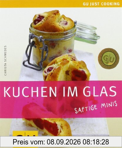 Kuchen im Glas: Saftige Minis: Just cooking (GU Just Cooking)