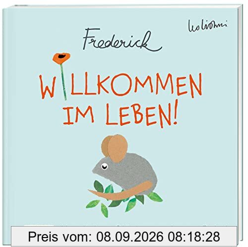 Willkommen im Leben! Herzlichen Glückwunsch zum Baby! (Frederick von Leo Lionni): Warmherziges Geschenkbuch zur Geburt | Ideales Geschenk für frischgebackene Eltern