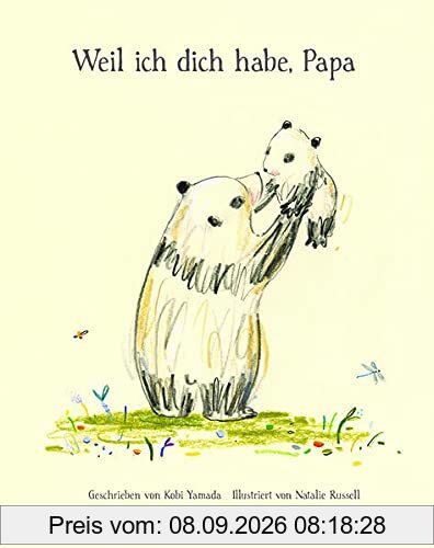 Weil ich dich habe, Papa: Geschenkbuch für alle Väter vom Bestsellerautor Kobi Yamada