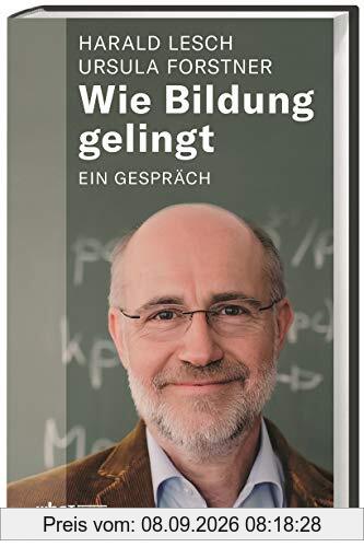 Wie Bildung gelingt. Ein Gespräch. Die Ursachen der Bildungskrise und Impulse für eine Bildungsreform. Argumente für eine wichtige Gesellschaftsdebatte mit den Thesen von Alfred North Whitehead.