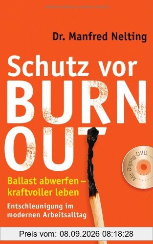 Schutz vor Burn-out: Ballast abwerfen - kraftvoller leben. Entschleunigung im modernen Arbeitsalltag. Mit QiGong-DVD