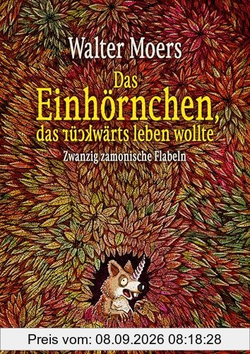 Das Einhörnchen, das rückwärts leben wollte: Zwanzig zamonische Flabeln