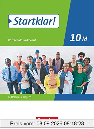 Startklar! - Wirtschaft und Beruf - Mittelschule Bayern - 10. Jahrgangsstufe: Schulbuch