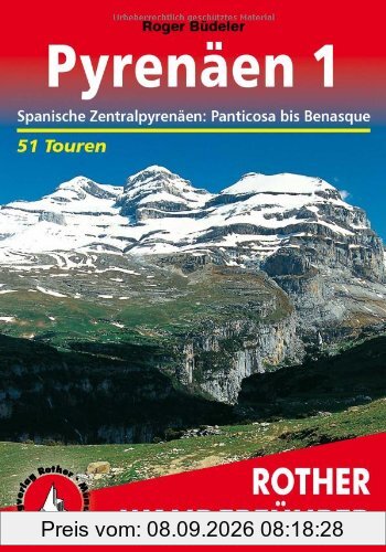 Pyrenäen 1: Spanische Zentralpyrenäen: Panticosa bis Benasque. 51 Touren: Spanische Zentralpyrenäen: Panticosa bis Benasque. 50 ausgewählte Tal- und Höhenwanderungen in den spanischen Zentralalpen