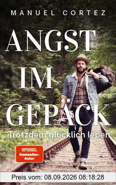 Angst im Gepäck: Trotzdem glücklich leben