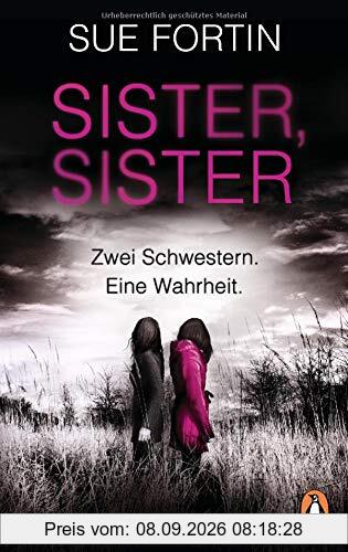 Sister, Sister - Zwei Schwestern. Eine Wahrheit.: Psychothriller