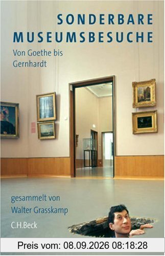Sonderbare Museumsbesuche: von Goethe bis Gernhardt