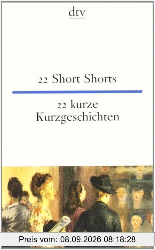 22 Short Shorts 22 kurze Kurzgeschichten: 22 Short Stories