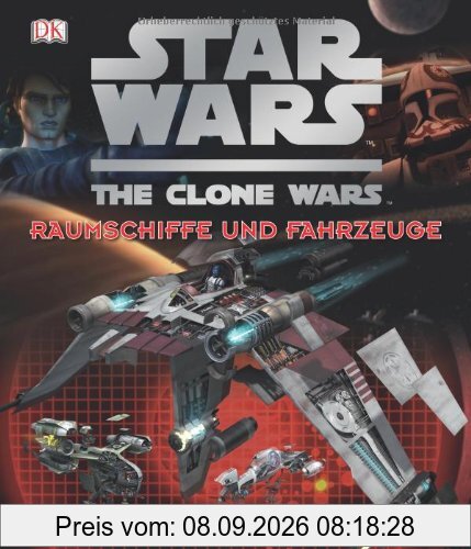 STAR WARS The Clone Wars - Raumschiffe und Fahrzeuge: Einblicke in die faszinierende Technik
