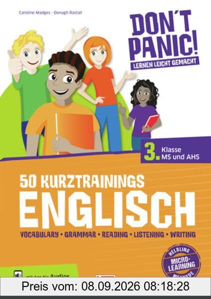 DON'T PANIC! Lernen leicht gemacht, 50 Kurztrainings Englisch 3: Vocabulary, Grammar, Reading, Listening, Writing, für 3. Klasse MS und AHS, mit App für Audios