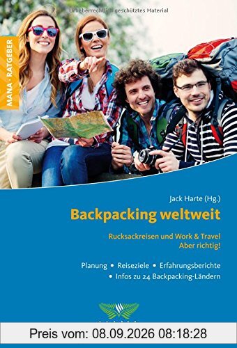 Backpacking weltweit: Rucksackreisen und Work & Travel - Aber richtig!
