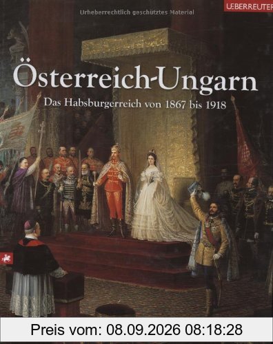 Österreich-Ungarn: Das Habsburgerreich von 1867 bis 1918