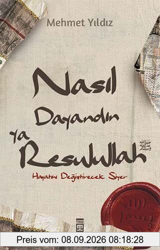 Nasil Dayandin Ya Rasulullah: Hayatini Degistirecek Siyer
