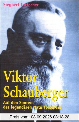 Viktor Schauberger: Auf den Spuren des legendären Naturforschers