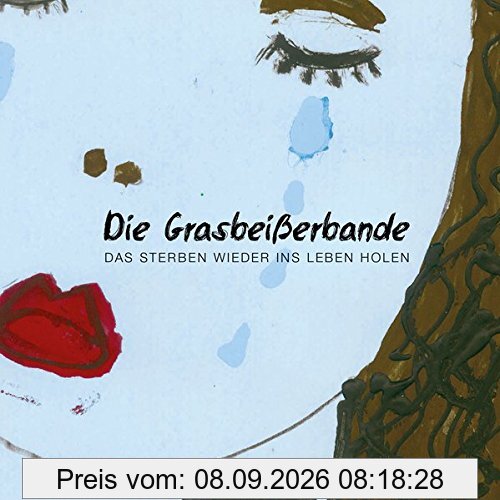 Die Grasbeißerbande: Das Sterben wieder ins Leben holen