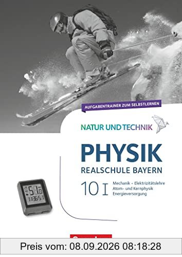 Natur und Technik - Physik Neubearbeitung - Realschule Bayern - Band 10: Wahlpflichtfächergruppe I: Aufgabentrainer zum Selbstlernen
