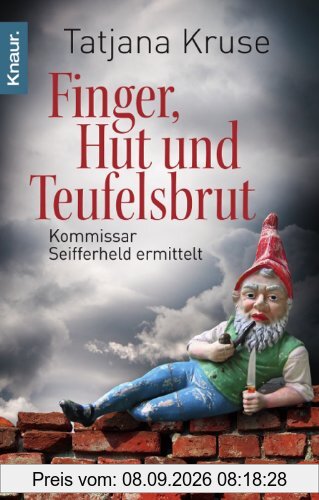Finger, Hut und Teufelsbrut: Kommissar Seifferheld ermittelt (Knaur TB)