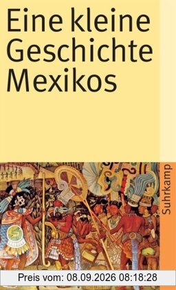 Eine kleine Geschichte Mexikos (suhrkamp taschenbuch)