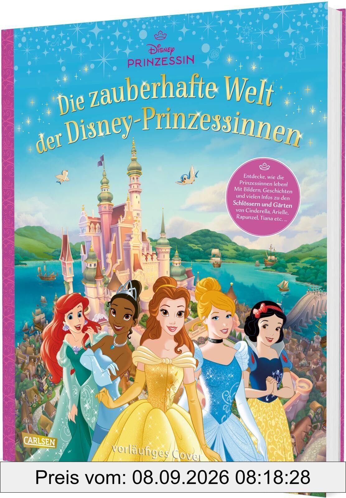 Disney: Die zauberhafte Welt der Disney-Prinzessinnen - Entdecke, wie die Prinzessinnen leben (Schlösser, Gärten etc.)