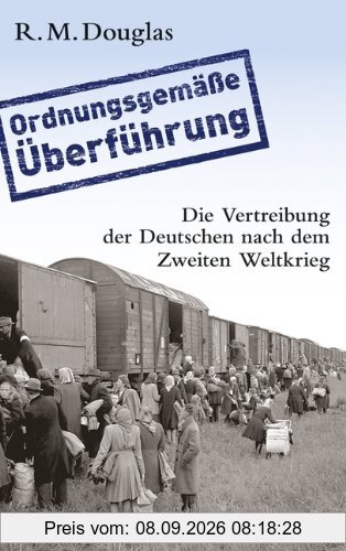 'Ordnungsgemäße Überführung': Die Vertreibung der Deutschen nach dem Zweiten Weltkrieg