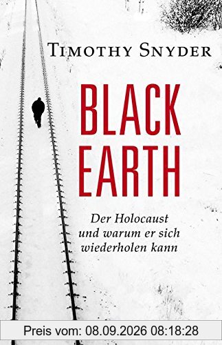 Black Earth: Der Holocaust und warum er sich wiederholen kann