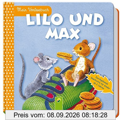 Lilo und Max: Mein Vorlesebuch. Durchgehende Geschichte für Kinder ab 2 Jahren