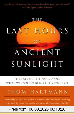 The Last Hours of Ancient Sunlight: Revised and Updated: The Fate of the World and What We Can Do Before It's Too Late