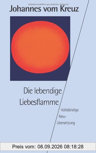 Sämtliche Werke. Vollständige Neuübertragung: Die lebendige Liebesflamme: Vollständige Neuübersetzung. Gesammelte Werke Band 5: BD 5 (HERDER spektrum)