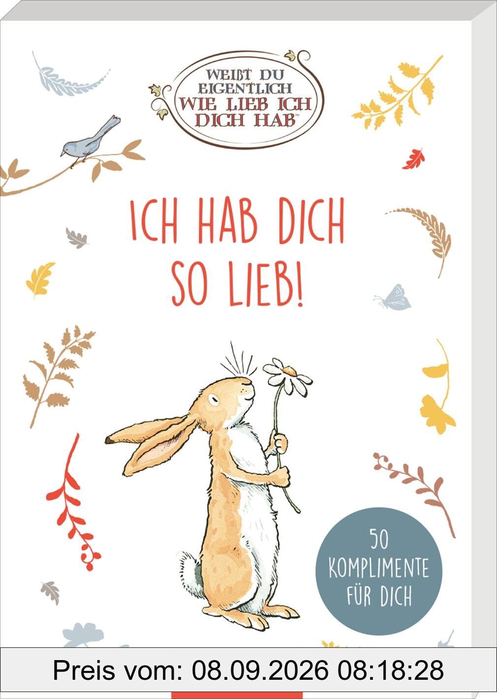 Weißt du eigentlich, wie lieb ich dich hab? Ich hab dich so lieb!: Kartenbox mit 50 Kärtchen