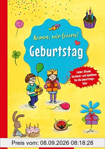 Komm, wir feiern! Geburtstag: Lieder, Rituale, Geschenk- und Spielideen für die Geburtstagsfeier (Die Praxisreihe für Kindergarten und Kita)