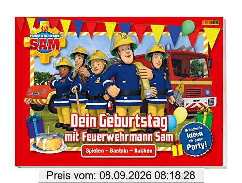 Feuerwehrmann Sam: Dein Geburtstag mit Feuerwehrmann Sam - Brandheiße Ideen für deine Party: Spielen, Basteln, Backen