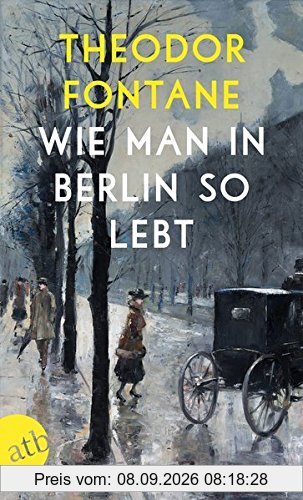 Wie man in Berlin so lebt: Beobachtungen und Betrachtungen aus der Hauptstadt