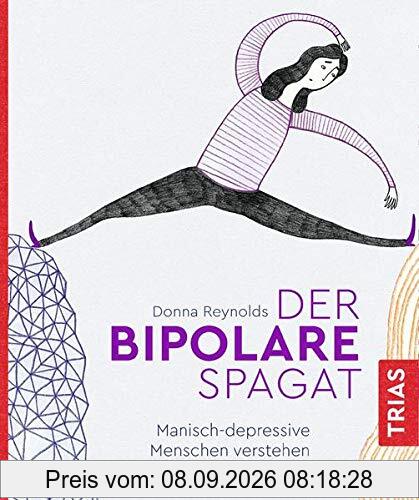 Der bipolare Spagat: Manisch-depressive Menschen verstehen