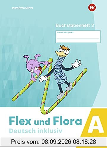 Flex und Flora / Flex und Flora - Deutsch inklusiv Ausgabe 2021: Deutsch inklusiv - Ausgabe 2021 / Buchstabenheft 3 inklusiv (A)