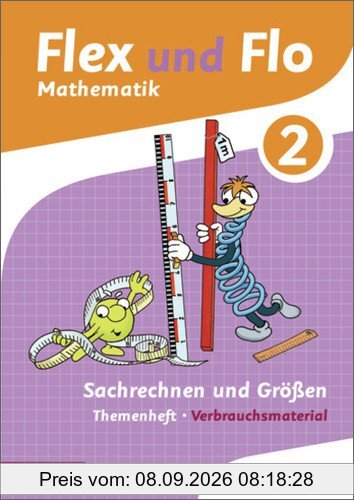 Flex und Flo - Ausgabe 2014: Themenheft Sachrechnen und Größen 2: Verbrauchsmaterial