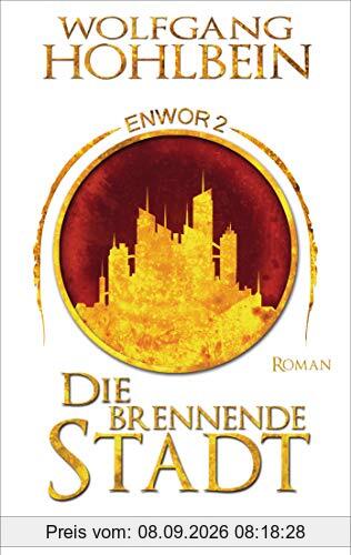 Die brennende Stadt - Enwor 2: Roman (Skar und Del, Band 2)